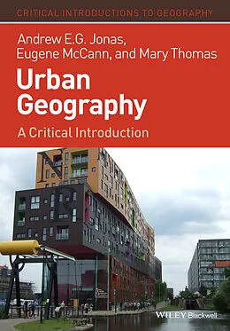 E-Book (epub) Urban Geography von Andrew E. G. Jonas, Eugene McCann, Mary Thomas
