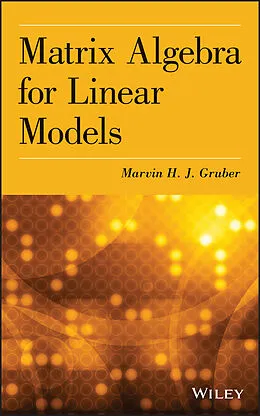E-Book (epub) Matrix Algebra for Linear Models von Marvin H. J. Gruber