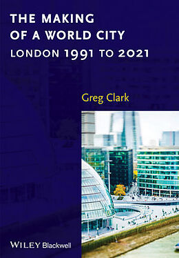 Kartonierter Einband The Making of a World City von Greg Clark