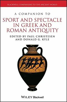 E-Book (epub) Companion to Sport and Spectacle in Greek and Roman Antiquity von Paul Christesen, Donald G. Kyle