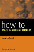 E-Book (pdf) How to Teach in Clinical Settings von Mary Seabrook