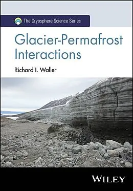 E-Book (epub) Glacier-Permafrost Interactions von Richard I. Waller