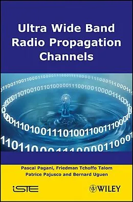 E-Book (epub) Ultra-Wideband Radio Propagation Channels von Pascal Pagani, Friedman Tchoffo Talom, Patrice Pajusco