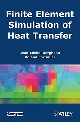 E-Book (epub) Finite Element Simulation of Heat Transfer von Jean-Michel Bergheau, Roland Fortunier