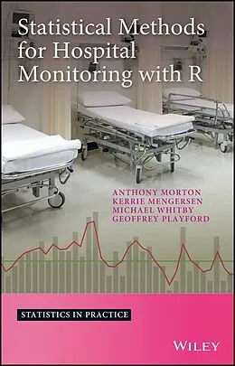 E-Book (epub) Statistical Methods for Hospital Monitoring with R von Anthony Morton, Kerrie L. Mengersen, Geoffrey Playford