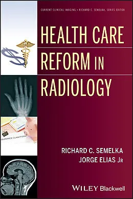 E-Book (epub) Health Care Reform in Radiology von Richard C. Semelka, Jorge Elias