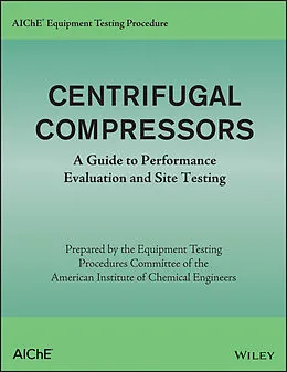 E-Book (pdf) AIChE Equipment Testing Procedure - Centrifugal Compressors von American Institute of Chemical Engineers (AIChE)