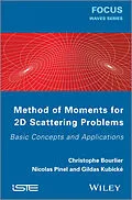 E-Book (epub) Method of Moments for 2D Scattering Problems von Christophe Bourlier, Nicolas Pinel
