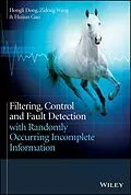 E-Book (pdf) Filtering, Control and Fault Detection with Randomly Occurring Incomplete Information von Hongli Dong, Zidong Wang, Huijun Gao