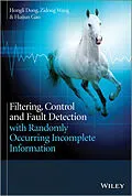 E-Book (epub) Filtering, Control and Fault Detection with Randomly Occurring Incomplete Information von Hongli Dong, Zidong Wang, Huijun Gao