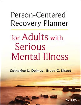 E-Book (pdf) Person-Centered Recovery Planner for Adults with Serious Mental Illness von Catherine N. Dulmus, Bruce C. Nisbet
