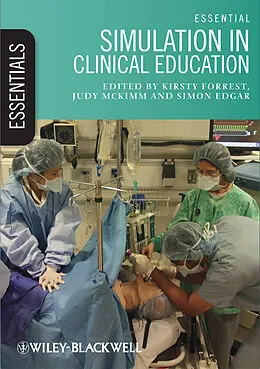 E-Book (epub) Essential Simulation in Clinical Education von Kirsty Forrest, Judy McKimm, Simon Edgar