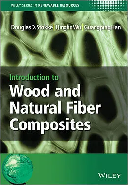 E-Book (epub) Introduction to Wood and Natural Fiber Composites von Douglas D. Stokke, Qinglin Wu, Guangping Han