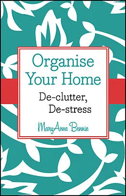 E-Book (pdf) Organise Your Home von MaryAnne Bennie