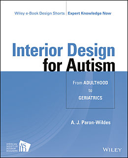 E-Book (pdf) Interior Design for Autism from Adulthood to Geriatrics von A. J. Paron-Wildes