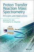 E-Book (epub) Proton Transfer Reaction Mass Spectrometry von Andrew M. Ellis, Christopher A. Mayhew