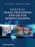 E-Book (epub) Essential Image Processing and GIS for Remote Sensing von Jian Guo Liu, Philippa J. Mason
