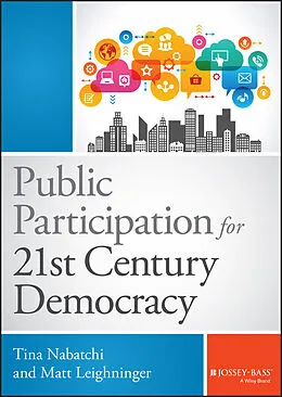 E-Book (pdf) Public Participation for 21st Century Democracy von Tina Nabatchi, Matt Leighninger