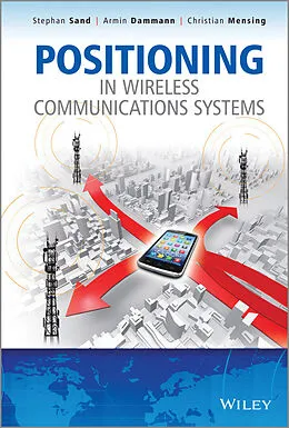 E-Book (pdf) Positioning in Wireless Communications Systems von Stephan Sand, Armin Dammann, Christian Mensing