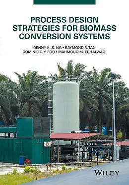 E-Book (epub) Process Design Strategies for Biomass Conversion Systems von Denny K. S. Ng, Raymond R. Tan, Dominic C. Y. Foo