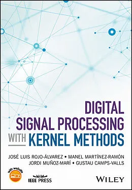 E-Book (epub) Digital Signal Processing with Kernel Methods von José Luis Rojo-Álvarez, Manel Martínez-Ramón, Jordi Muñoz-Marí