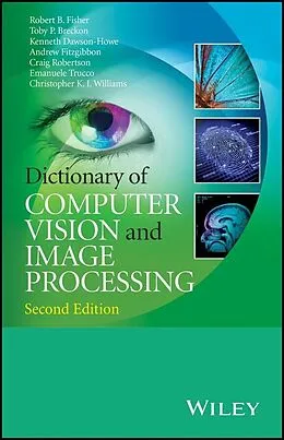 E-Book (epub) Dictionary of Computer Vision and Image Processing von Robert B. Fisher, Toby P. Breckon, Kenneth Dawson-Howe