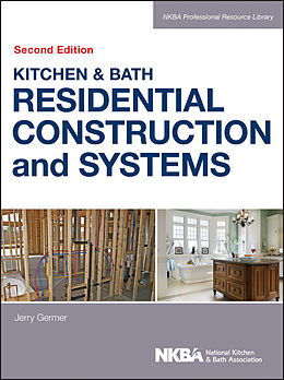 E-Book (epub) Kitchen & Bath Residential Construction and Systems von NKBA (National Kitchen and Bath Association)