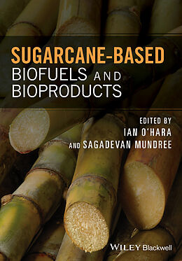 E-Book (pdf) Sugarcane-based Biofuels and Bioproducts von Ian O'Hara, Sagadevan Mundree