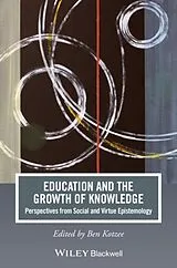 Kartonierter Einband Education and the Growth of Knowledge von Ben (University of Birmingham, Uk) Kotzee
