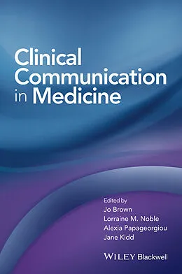 E-Book (epub) Clinical Communication in Medicine von Jo Brown, Jane Kidd, Lorraine Noble
