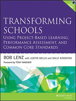 E-Book (epub) Transforming Schools Using Project-Based Learning, Performance Assessment, and Common Core Standards von Bob Lenz, Justin Wells, Sally Kingston