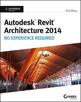 E-Book (epub) Autodesk Revit Architecture 2014 von Eric Wing