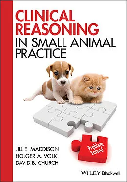 E-Book (pdf) Clinical Reasoning in Small Animal Practice von Jill E. Maddison, Holger A. Volk, David B. Church