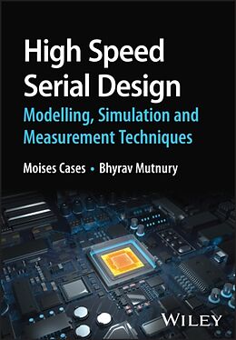 Livre Relié High Speed Serial Design  Modelling, Simulation a nd Measurement Techniques de M Cases