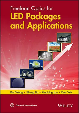 E-Book (epub) Freeform Optics for LED Packages and Applications von Kai Wang, Sheng Liu, Xiaobing Luo