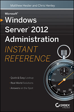 E-Book (pdf) Microsoft Windows Server 2012 Administration Instant Reference von Matthew Hester, Chris Henley