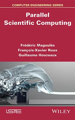 E-Book (pdf) Parallel Scientific Computing von Frédéric Magoules, François-Xavier Roux, Guillaume Houzeaux