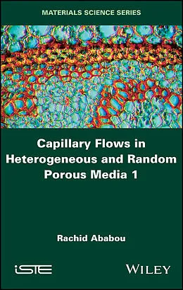 E-Book (pdf) Capillary Flows in Heterogeneous and Random Porous Media von Rachid Ababou