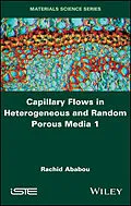 E-Book (epub) Capillary Flows in Heterogeneous and Random Porous Media von Rachid Ababou