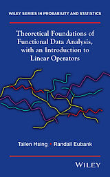 eBook (epub) Theoretical Foundations of Functional Data Analysis, with an Introduction to Linear Operators de Tailen Hsing, Randall Eubank