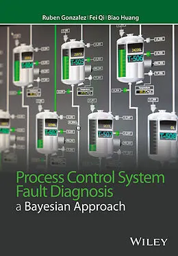 E-Book (epub) Process Control System Fault Diagnosis von Ruben Gonzalez, Fei Qi, Biao Huang