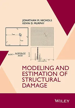 E-Book (epub) Modeling and Estimation of Structural Damage von Jonathan M. Nichols, Kevin D. Murphy