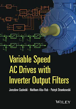 E-Book (pdf) Variable Speed AC Drives with Inverter Output Filters von Jaroslaw Guzinski, Haitham Abu-Rub, Patryk Strankowski
