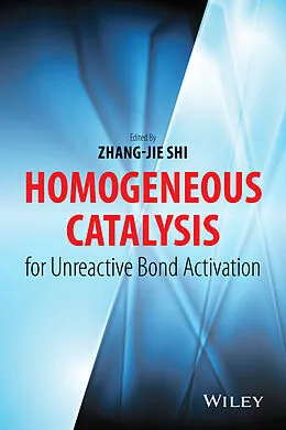 E-Book (pdf) Homogeneous Catalysis for Unreactive Bond Activation von Zhang-Jie Shi