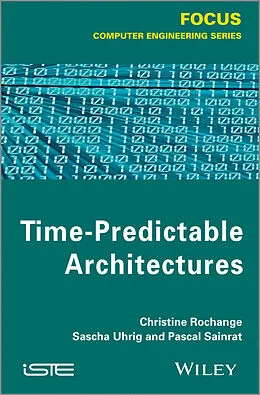E-Book (pdf) Time-Predictable Architectures von Christine Rochange, Pascal Sainrat, Sascha Uhrig