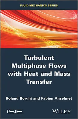 E-Book (epub) Turbulent Multiphase Flows with Heat and Mass Transfer von Roland Borghi, Fabien Anselmet