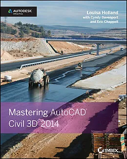 E-Book (epub) Mastering AutoCAD Civil 3D 2014 von Louisa Holland, Cyndy Davenport, Eric Chappell