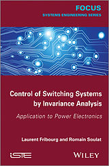 eBook (pdf) Control of Switching Systems by Invariance Analysis: Applcation to Power Electronics de Laurent Fribourg, Romain Soulat