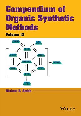 Livre Relié Compendium of Organic Synthetic Methods, Volume 13 de Michael B Smith