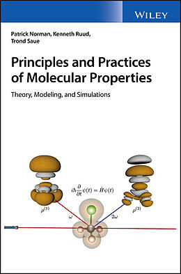 E-Book (epub) Principles and Practices of Molecular Properties von Patrick Norman, Kenneth Ruud, Trond Saue